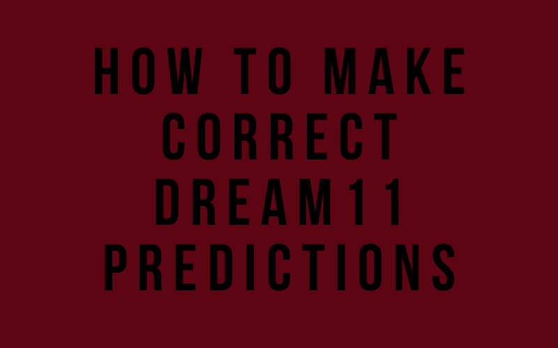 how to make correct dream11 predictions