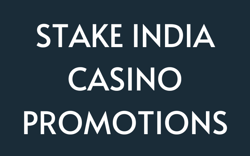 stake india casino promotions